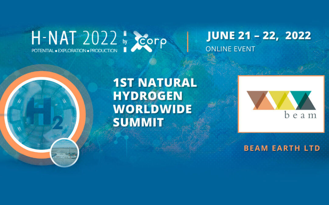 Beam Earth´s participation in 2022 H-NAT Natural Hydrogen Worldwide Summit